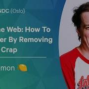Shrink The Web How To Get Happier By Removing Crap Lemon NDC Oslo 2022