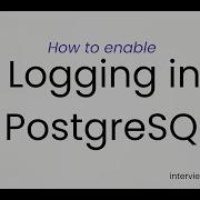 How To Enable Logging In Postgresql