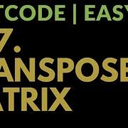Leetcode Easy 867 Transpose Matrix Hash Table Copy Directly Javascript