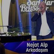 Nejat Alp ARKADAŞIM