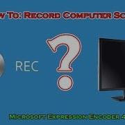 How To Record Your Computer Screen Microsoft Expression Encoder 4 Free And HD