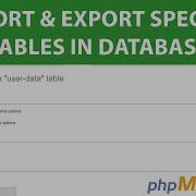 How To Export And Import Specific Tables In MySQL Database In PhpMyAdmin