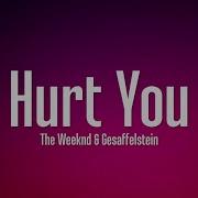 The Weeknd Hurt You Lyrics Feat Gesaffelstein