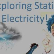 Exploring Static Electricity