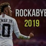 Neymar Jr Rockabye Insane Skills Goals 2018 2019