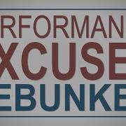 Performance Excuses Debunked