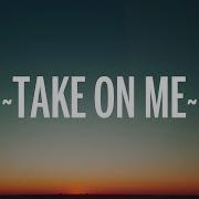 A Ha Take On Me Lyrics 1 Hour Version