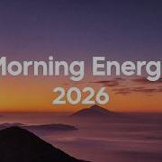 Morning Energy 2026 Happy Music To Start Your Day Chillout House Music Vibes