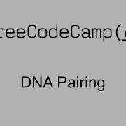 DNA Pairing Intermediate Algorithm Scripting Free Code Camp