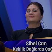 Sibel Can KEKLİK DAĞLARDA ÇAĞILAR