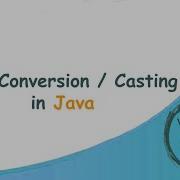 Casting In Java Implicit Casting And Explicit Casting Type Conversion Java Tutorial