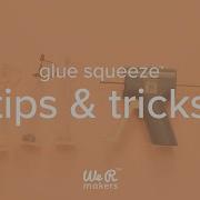 Tips Tricks Glue Squeeze