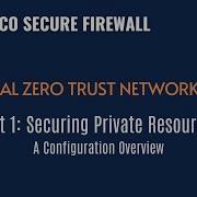 Part 1 Securing Private Resources With Universal Zero Trust Network Access A Configuration Overview