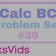 Calc BC Problem Set 39