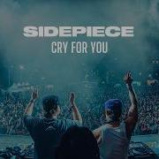 SIDEPIECE CRY FOR YOU Official Video