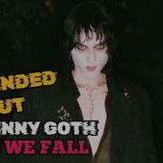 JOHNNY GOTH AS WE FALL EXTENDED CUT