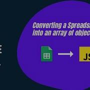 Google Apps Script Converting A Spreadsheet Into An Array Of Objects