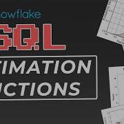 Snowflake Estimation Functions