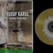 Yusuf Karul Benden Sonra Ağla