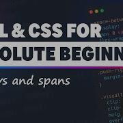 HTML CSS For Absolute Beginners Divs And Spans