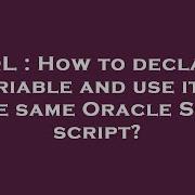 SQL How To Declare Variable And Use It In The Same Oracle SQL Script