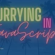 What Is Currying JavaScript Should You Use It