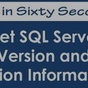 Get SQL Server Version And Edition Information SQL In Sixty Seconds 043