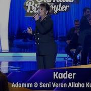 Kader ADAMIM SENİ VEREN ALLAHA KURBAN OLAYIM