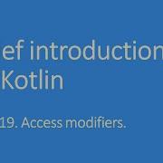 Brief Introduction To Kotlin Part 19 Access Modifiers