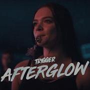 TRIGGER Afterglow Hold Me From Falling