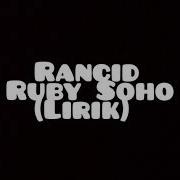 Rancid Ruby Soho Lirik