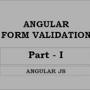 FORM VALIDATION PART 1 ANGULAR JS