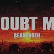 Beartooth Doubt Me Lyrics