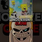 Санс против Губки Боба это даже близко не сравнится Sans Undertale Sponge Spongebob Vs B