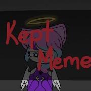 Kept Meme Slight Flash Warning