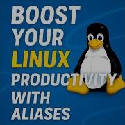 Boost Your Linux Productivity With Aliases 20 Bash Alias Examples For Devs