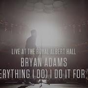 Bryan Adams Everything I Do I Do It For You Live At The Royal Albert Hall