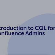 1 3 Introduction To CQL For Confluence Administrators Data Center Server