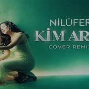 Nilüfer Kim Arar Cover Remix