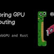 Exploring GPU Computing With WebGPU Rust
