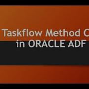 Taskflow Method Call In Oracle ADF