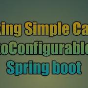90 Making Simple Cache AutoConfigurable In Spring Boot