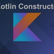 Mastering Kotlin Constructors From Basics To Advanced Concepts