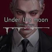 Vietsub Lyrics Under The Moon Silver Ace Remix Под Луной Hot Tik Tok Music