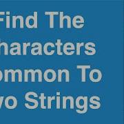 Find The Characters Common To Two Strings C Programming Example