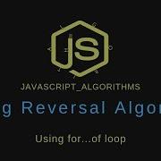 Javascript Algorithms How To Reverse A String Using A For Of Loop