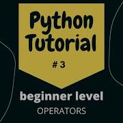 Python Tutorial For Beginners 3 Operators Arithmetic Assignment Comparison Logical