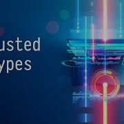 Combating XSS Trusted Types