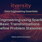 Data Engineering Using Spark SQL Basic Transformations Define Problem Statement