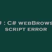 C C WebBrowser Script Error